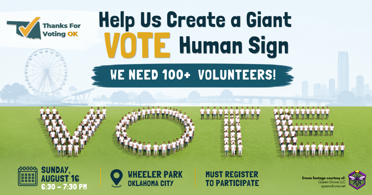 Help us create a giant VOTE human sign. We need 100 plus volunteers. Sunday, August 16, 6:30 to 7:30 PM at Wheeler Park in Oklahoma City. Must register to participate.